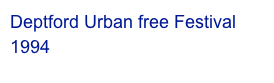 Deptford Urban free Festival 1994
