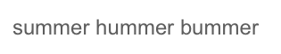 summer hummer bummer