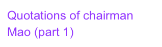 Quotations of chairman Mao (part 1)