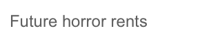 Future horror rents