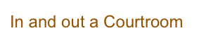In and out a Courtroom