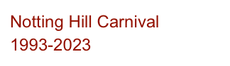 Notting Hill Carnival 1993-2023